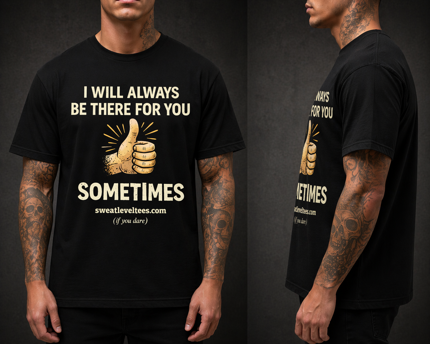 I'LL ALWAYS BE THERE FOR YOU, SOMETIMES